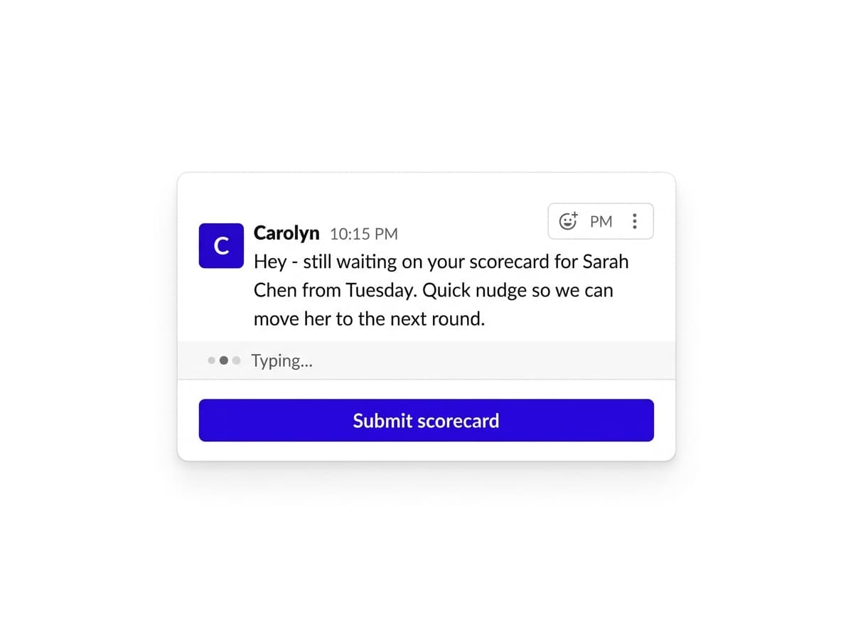 Carolyn nudges silent interviewers in Slack until every scorecard is filed