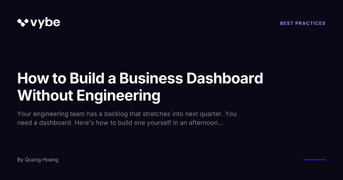 How to Build a Business Dashboard Without Engineering | Vybe Blog